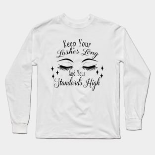 Keep Your Lashes Long and Your Standards High Long Sleeve T-Shirt